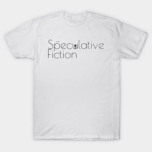 I write Speculative Fiction T-Shirt